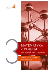 Matematyka z plusem 3. Zbir zada. Liceum i technikum. Zakres podstawowy i rozszerzony