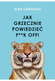 Jak grzecznie powiedzie� f**k off!