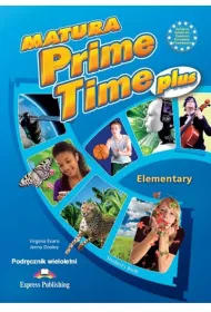 Matura Prime Time Plus. Elementary. Podr�cznik wieloletni do j�zyka angielskiego