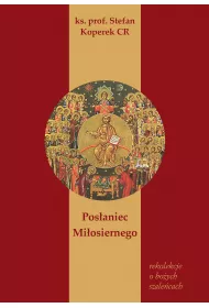 Pos�aniec Mi�osiernego. Rekolekcje o Bo�ych Szale�cach