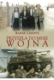 Przysz�a do mnie wojna