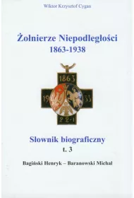 �o�nierze niepodleg�o�ci 1863-1938  S�ownik biograficzny tom 3