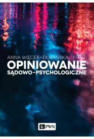 Opiniowanie s�dowo-psychologiczne. Teoria i praktyka
