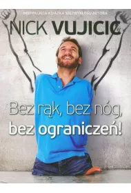 Bez r�k, bez n�g, bez ogranicze�!