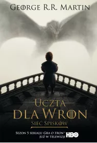 Sie� spisk�w. Uczta dla wron. Cz�� 2. Pie�� Lodu i Ognia. Tom 4. Wydanie serialowe