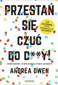 Przesta� si� czu� do d**y zmie� nawyki kt�re blokuj� twoje szcz�cie