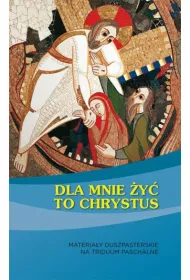 Dla mnie �y� to Chrystus