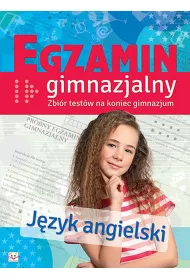 Egzamin gimnazjalny. J�zyk angielski. Zbi�r test�w na koniec gimnazjum
