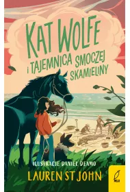 Kat wolfe i tajemnica smoczej skamieliny. Tom 2