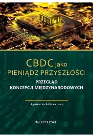CBDC jako pieni�dz przysz�o�ci. Przegl�d koncepcji mi�dzynarodowych