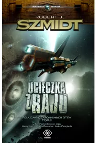 Ucieczka z raju. Pola dawno zapomnianych bitew. Tom 2