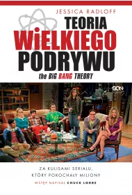 Teoria Wielkiego Podrywu. Za kulisami serialu, ktry pokochay miliony