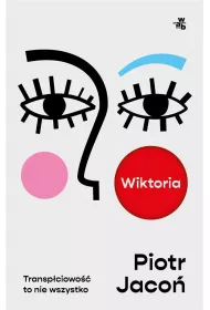 Wiktoria. Transp�ciowo�� to nie wszystko