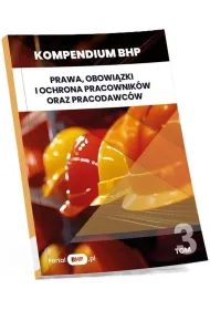 Prawa, obowi�zki i ochrona pracownik�w oraz pracodawc�w. Kompendium BHP. Tom 3