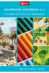 Podstawy architektury krajobrazu. Architektura krajobrazu. Tom 2