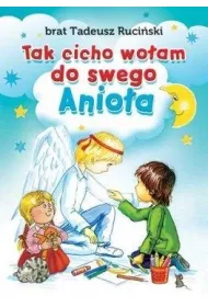 Tak cicho wo�am do swego Anio�a