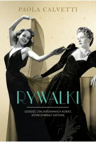 Rywalki. Dziesi�� utalentowanych kobiet, kt�re zmieni�y histori�