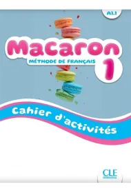 Macaron 1. �wiczenia do nauki francuskiego dla dzieci A1.1