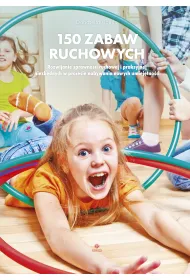 150 zabaw ruchowych