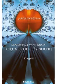 Krajobrazy mojej duszy. Ksiga o podry nocnej. Ksiga IV