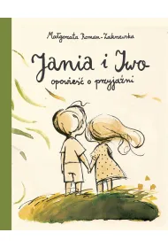 Jania i Iwo. Opowie�� o przyja�ni