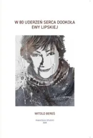 W 80 uderze� serca Dooko�a Ewy Lipskiej
