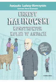 Ernest Malinowski. Konstruktor kolei w Andach