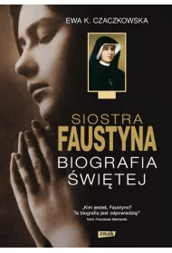 Siostra Faustyna. Biografia �wi�tej