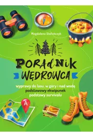 Poradnik wdrowca Wyprawy do lasu, gry i nad wod