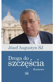 Droga do szcz�cia.Rozmowy z J�zefem Augustynem SJ
