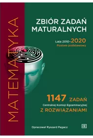 Matematyka. Zbi�r zada� maturalnych. Lata 2010-2020. Poziom podstawowy. 1147 zada� CKE z rozwi�zaniami