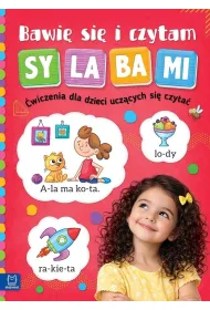 Bawi� si� i czytam sylabami. �wiczenia dla dzieci ucz�cych si� czyta�. Wydanie III