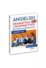 Angielski. Gramatyka i s�ownictwo dla szko�y podstawowej. Klasy 7-8