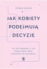 Jak kobiety podejmuj� decyzje