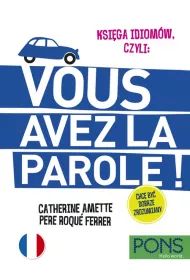 Ksiga idiomw, czyli: Vous avez la parole w.3