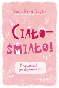 Cia�o - �mia�o! Przewodnik po dojrzewaniu