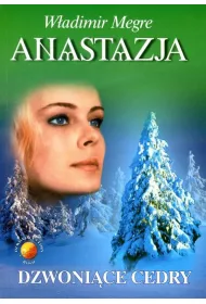 Anastazja. Dzwonice Cedry. Dzwonice Cedry Rosji. Tom 2