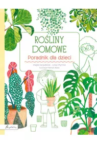 Roliny domowe. Poradnik dla dzieci