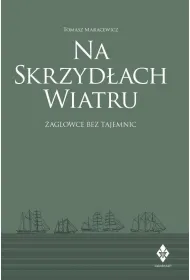Na skrzyd�ach wiatru. �aglowce bez tajemnic