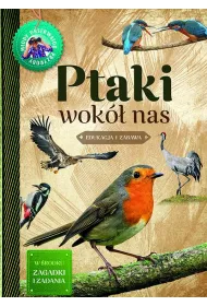 Ptaki wok� nas. M�ody obserwator przyrody