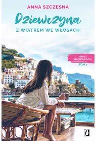 Dziewczyna z wiatrem we wosach. Midzy stronami ycia. Tom 2
