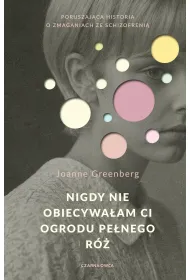 Nigdy nie obiecywa�am ci ogrodu pe�nego r�