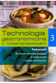REA - Technologia gastronomiczna z towaroznawstwem. Podr�cznik do nauki zawodu kucharz. Cz�� 3 Szko�y ponadgimnazjalne