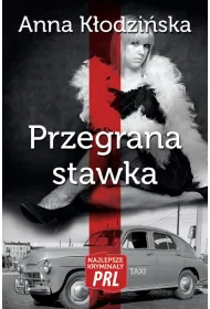 Najlepsze krymina�y PRL Tom 6 Przegrana stawka