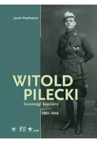 Witold Pilecki lovass�gi kapit�ny 1901&ndash;1948
