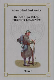 Dzieje 1-go Pu�ku Piechoty Legjon�w Tom 1