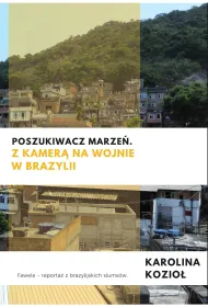 Poszukiwacz marze�. Z kamer� na wojnie w Brazylii