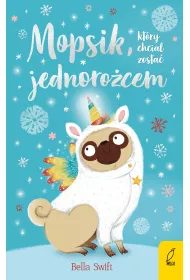 Mopsik, kt�ry chcia� zosta� jednoro�cem. Mopsik. Tom 1