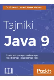 Tajniki Java 9. Pisanie reaktywnego, modularnego, wsp�bie�nego i bezpiecznego kodu