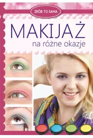 Zr�b to sama. Makija� na r�ne okazje
